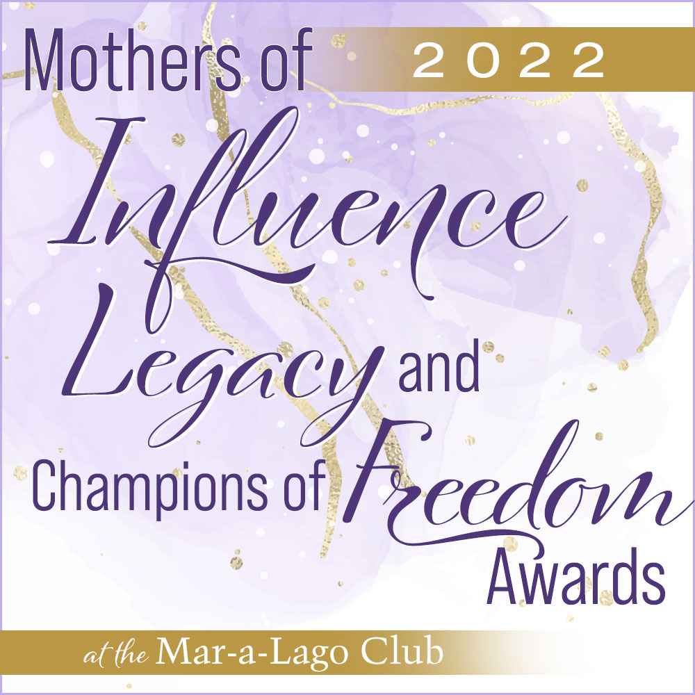 Mothers of Influence, Legacy and Champions of Freedom Awards - Mar-a-Lago - 2022
