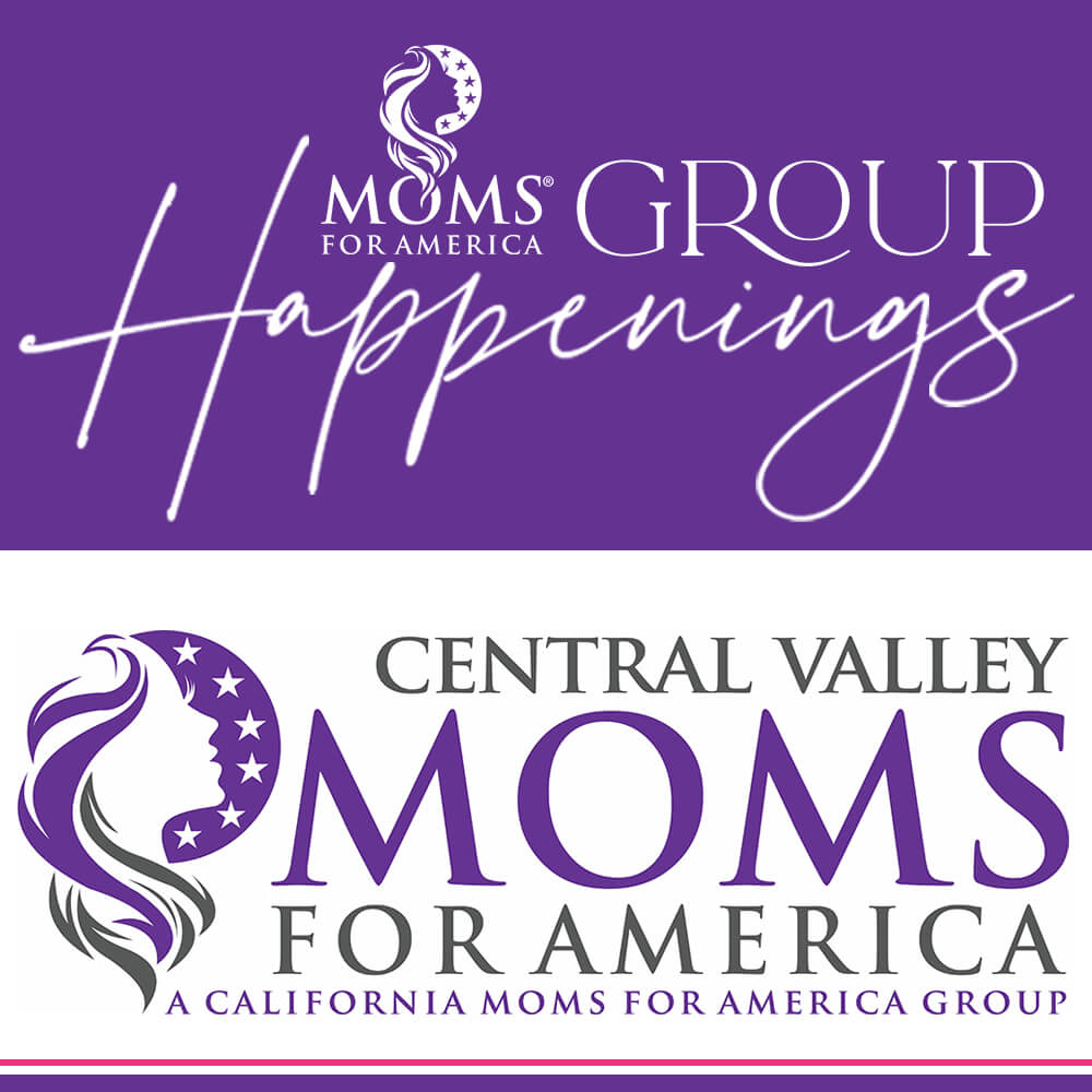 Central Valley California Moms for America Group Happenings